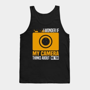 I wonder if my camera thinks about me too, Photography Enthusiast Tank Top